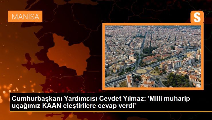 Cumhurbaşkanı Yardımcısı Cevdet Yılmaz: ‘Milli muharip uçağımız KAAN eleştirilere cevap verdi’